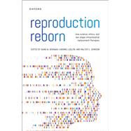 Reproduction Reborn How Science, Ethics, and Law Shape Mitochondrial Replacement Therapies