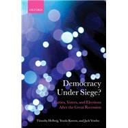 Democracy Under Siege? Parties, Voters, and Elections After the Great Recession