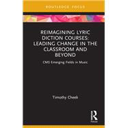 Reimagining Lyric Diction Courses: Leading Change in the Classroom and Beyond