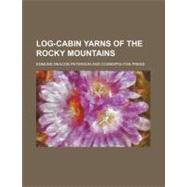 Log-cabin Yarns of the Rocky Mountains
