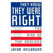 They Knew They Were Right The Rise of the Neocons