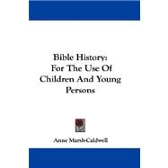 Bible History : For the Use of Children and Young Persons