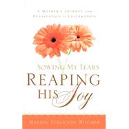 Sowing My Tears, Reaping His Joy