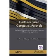 Elastomer-Based Composite Materials: Mechanical, Dynamic and Microwave Properties, and Engineering Applications