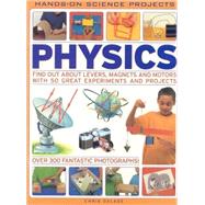 Physics (Hands-on SciEncyclopediae Projects) Find out about levers, magnets and motors with 50 great experiments and projects with 300 fantastic photographs!