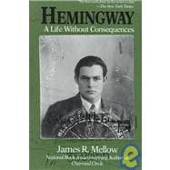 Hemingway A Life Without Consequences
