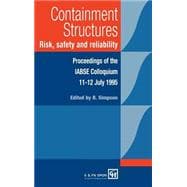 Containment Structures: Risk, Safety and Reliability: Proceedings of the IABSE Henderson Colloquium
