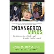 Endangered Minds Why Children Dont Think And What We Can Do About It