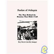Ruslan of Malaysia : The Man Behind the Domino That Didn't Fall
