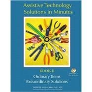 Assistive Technology Solutions in Minutes II: Ordinary Items, Extraordinary Solutions