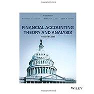 Financial Accounting Theory and Analysis: Text and Cases, 12th edition: Text and Cases