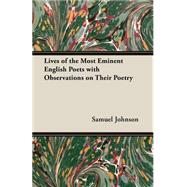 Lives of the Most Eminent English Poets With Observations on Their Poetry