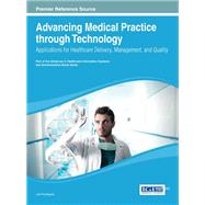 Advancing Medical Practice through Technology: Applications for Healthcare Delivery, Management, and Quality