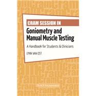 Cram Session in Goniometry and Manual Muscle Testing : A Handbook for Students and Clinicians