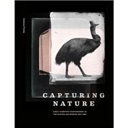 Capturing Nature Early Scientific Photography at the Australian Museum 1857–1893