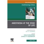 Anesthesia at the Edge of Life, an Issue of Anesthesiology Clinics