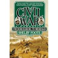 The Civil War: A Narrative Volume 2: Fredericksburg to Meridian