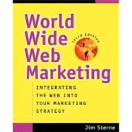 World Wide Web Marketing: Integrating the Web into Your Marketing Strategy, 3rd Edition