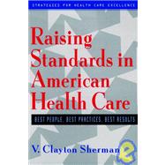 Raising Standards in American Health Care Best People, Best Practices, Best Results