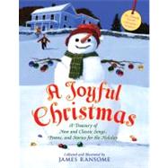 A Joyful Christmas A Treasury of New and Classic Songs, Poems, and Stories for the Holiday
