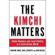 Kimchi Matters Global Business and Local Politics in a Crisis-Driven World
