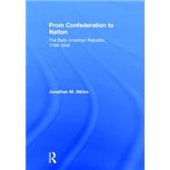 From Confederation to Nation: The Early American Republic, 1789-1848,9781138916210