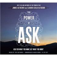 The Power of Ask: Ask for What You Want, Get What You Want