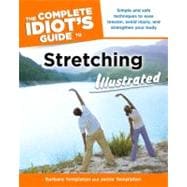 The Complete Idiot's Guide to Stretching Illustrated