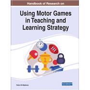 Handbook of Research on Using Motor Games in Teaching and Learning Strategy