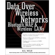 Data over Wireless Networks : Bluetooth, Wap, and Wireless Lans