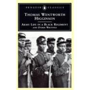 Army Life in a Black Regiment : And Other Writings