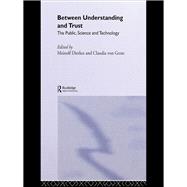 Between Understanding and Trust: The Public, Science and Technology