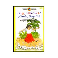 Sing, Little Sack! Canta, Saquito: Canta, Saquito! : A Folktale from Puerto Rico