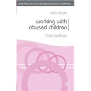 Working with Abused Children; Theory into Practice, Third Edition