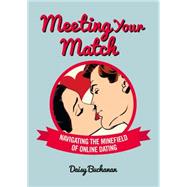 Meeting Your Match Navigating the Minefield of Online Dating