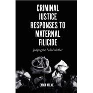 Criminal Justice Responses to Maternal Filicide