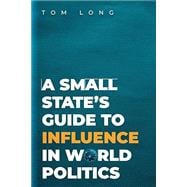 A Small State's Guide to Influence in World Politics