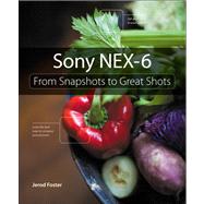 Sony NEX-6 From Snapshots to Great Shots