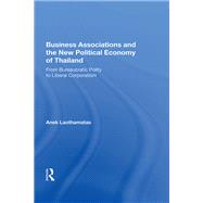 Business Associations and the New Political Economy of Thailand