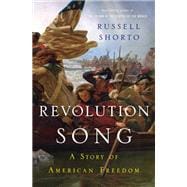 Revolution Song The Story of America's Founding in Six Remarkable Lives