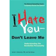 I Hate You--Don't Leave Me : Understanding the Borderline Personality