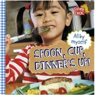 All By Myself: Spoon, Cup, Dinner's Up!