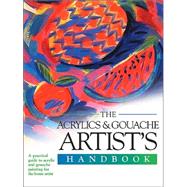 The Acrylics and Gouache Artist's Handbook