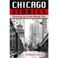 Chicago Stories - Growing Up In the Windy City