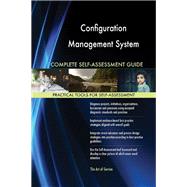 Configuration Management System Complete Self-Assessment Guide