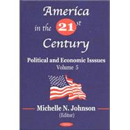 America in the 21st Century Vol. 5 : Political and Economic Issues
