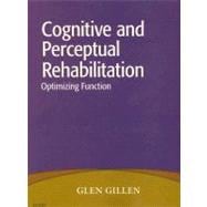 Cognitive and Perceptual Rehabilitation: Optimizing Function