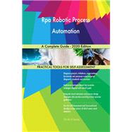 Rpa Robotic Process Automation A Complete Guide - 2020 Edition