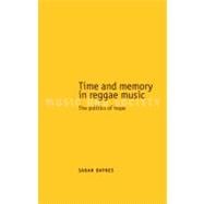Time and Memory in Reggae Music The Politics of Hope