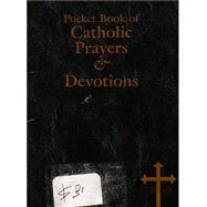 The Pocket Book of Catholic Prayers and Devotions